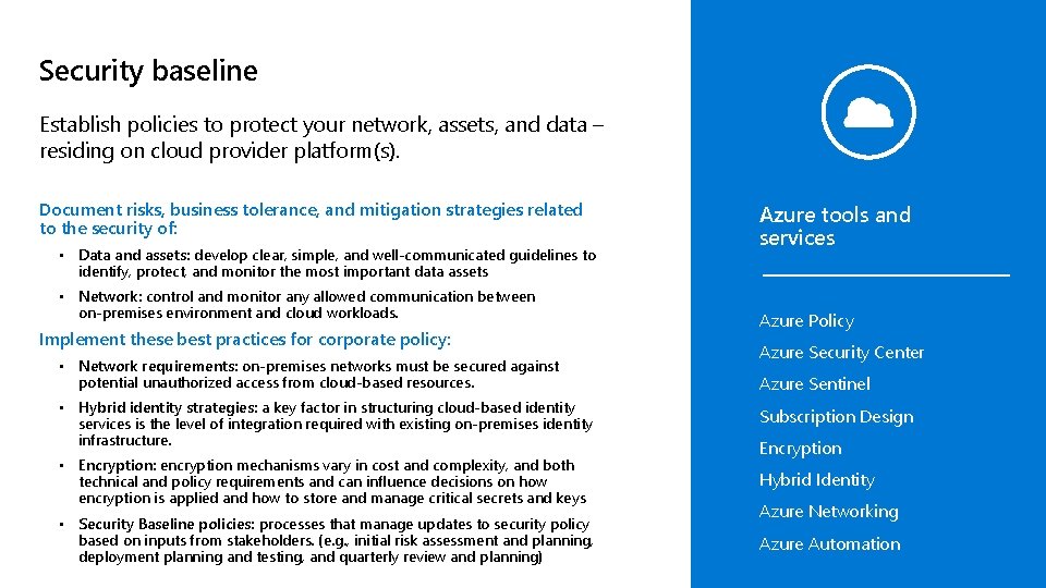Security baseline Establish policies to protect your network, assets, and data – residing on