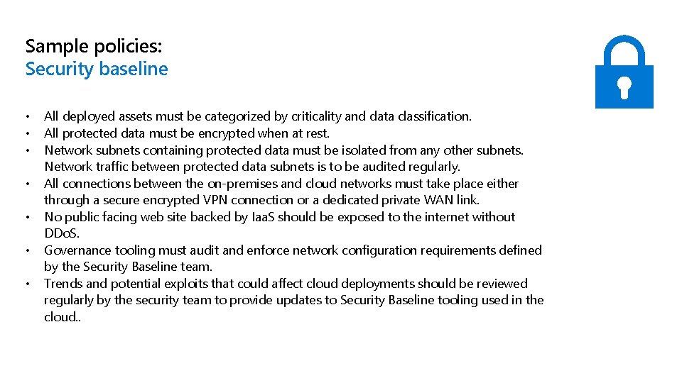 Sample policies: Security baseline • • All deployed assets must be categorized by criticality