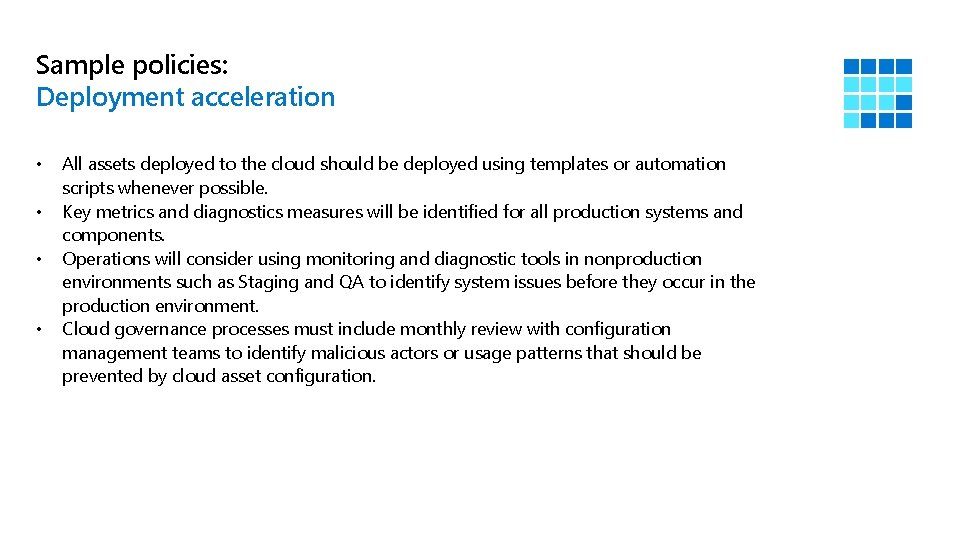 Sample policies: Deployment acceleration • • All assets deployed to the cloud should be