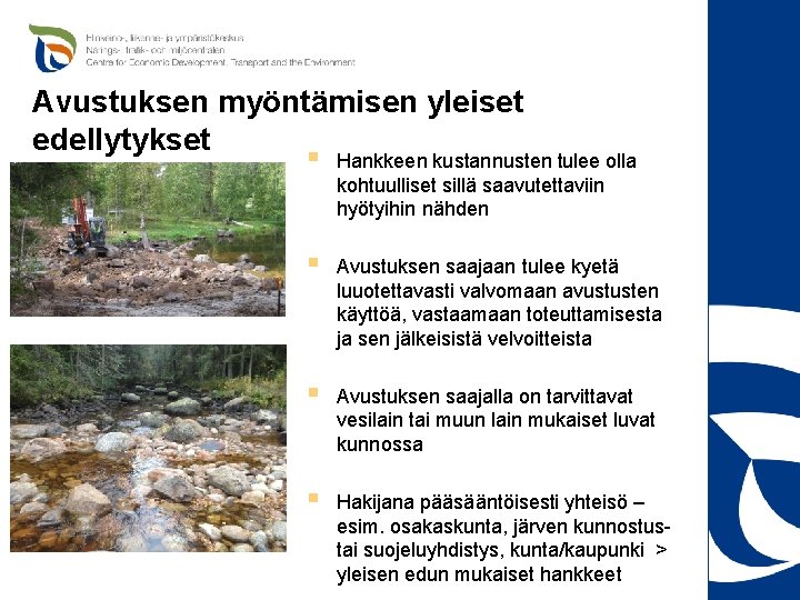 Avustuksen myöntämisen yleiset edellytykset § Hankkeen kustannusten tulee olla kohtuulliset sillä saavutettaviin hyötyihin nähden