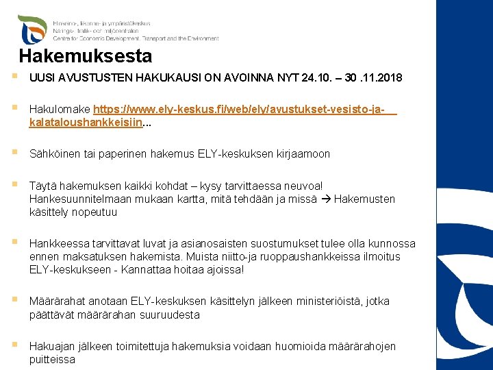 Hakemuksesta § UUSI AVUSTUSTEN HAKUKAUSI ON AVOINNA NYT 24. 10. – 30. 11. 2018