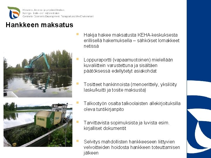 Hankkeen maksatus § Hakija hakee maksatusta KEHA-keskuksesta erillisellä hakemuksella – sähköiset lomakkeet netissä §