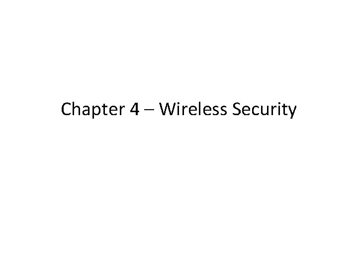 Chapter 4 – Wireless Security 