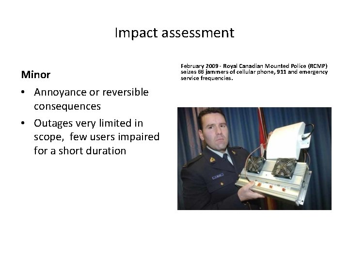 Impact assessment Minor • Annoyance or reversible consequences • Outages very limited in scope,