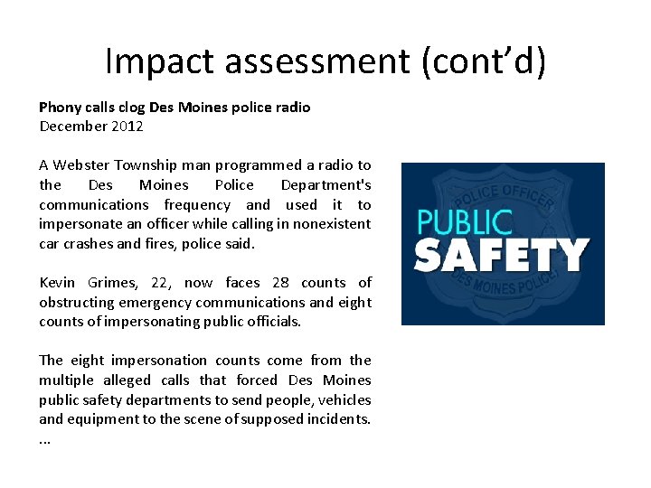 Impact assessment (cont’d) Phony calls clog Des Moines police radio December 2012 A Webster