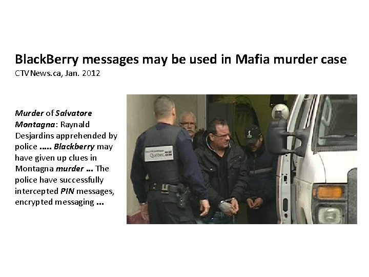 Black. Berry messages may be used in Mafia murder case CTVNews. ca, Jan. 2012