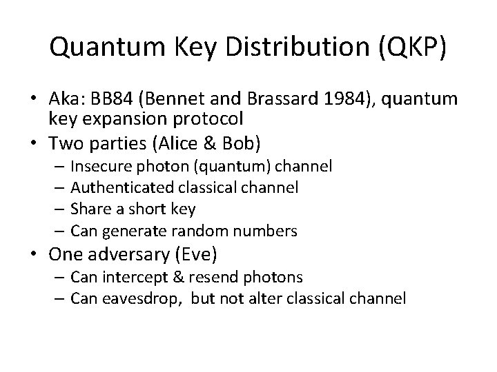 Quantum Key Distribution (QKP) • Aka: BB 84 (Bennet and Brassard 1984), quantum key