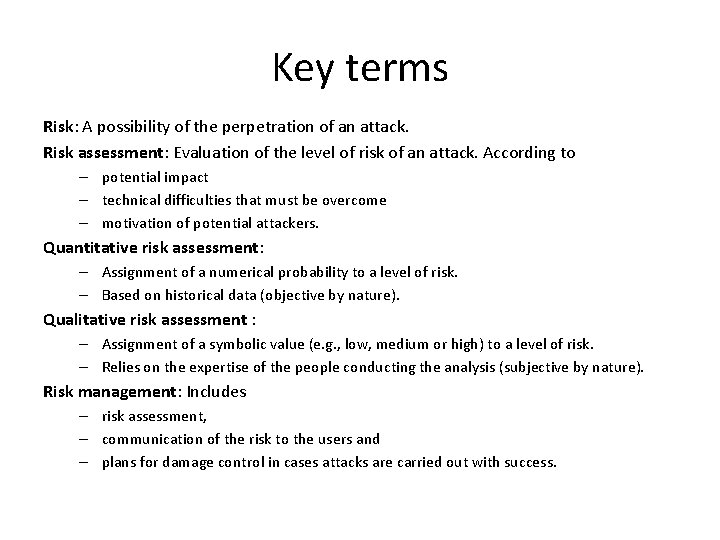 Key terms Risk: A possibility of the perpetration of an attack. Risk assessment: Evaluation