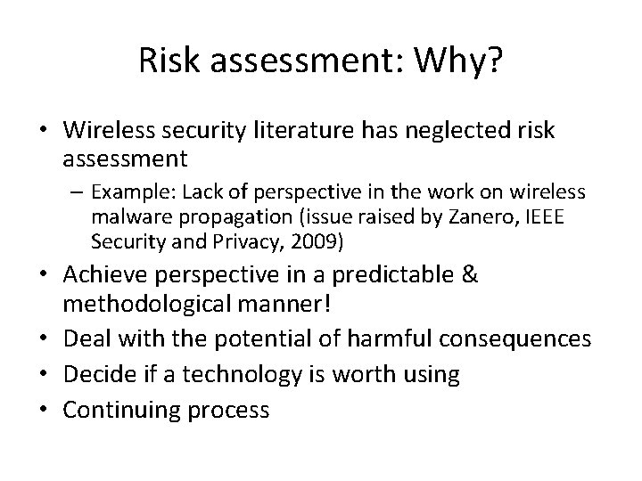 Risk assessment: Why? • Wireless security literature has neglected risk assessment – Example: Lack