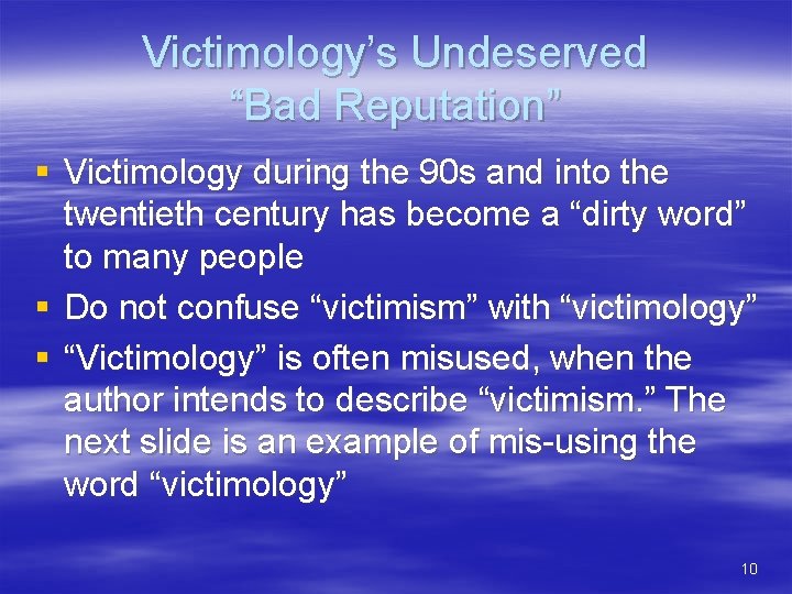 Victimology’s Undeserved “Bad Reputation” § Victimology during the 90 s and into the twentieth