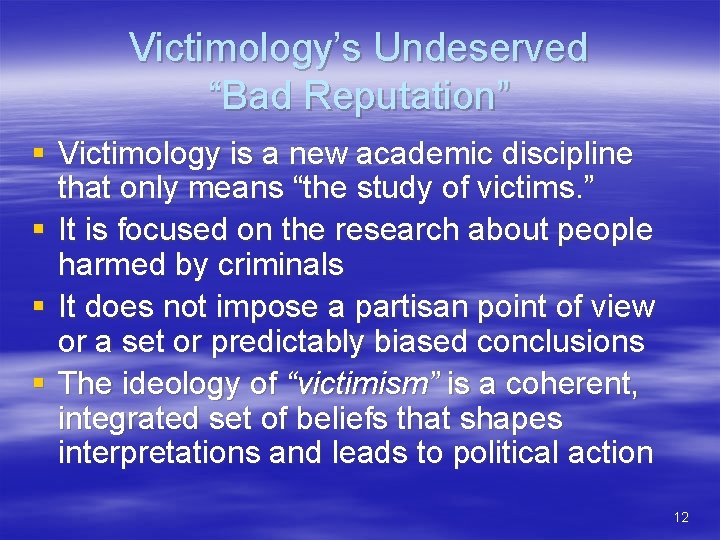 Victimology’s Undeserved “Bad Reputation” § Victimology is a new academic discipline that only means