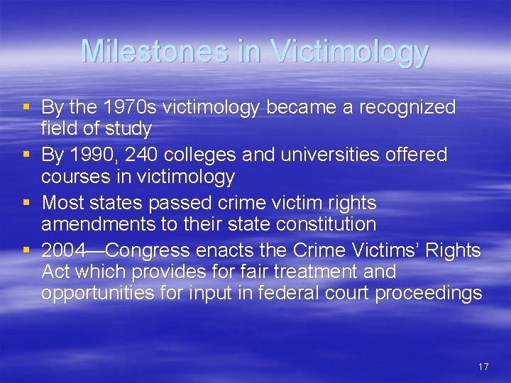 Milestones in Victimology § By the 1970 s victimology became a recognized field of
