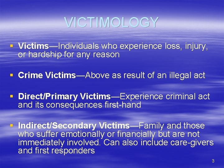 VICTIMOLOGY § Victims—Individuals who experience loss, injury, or hardship for any reason § Crime