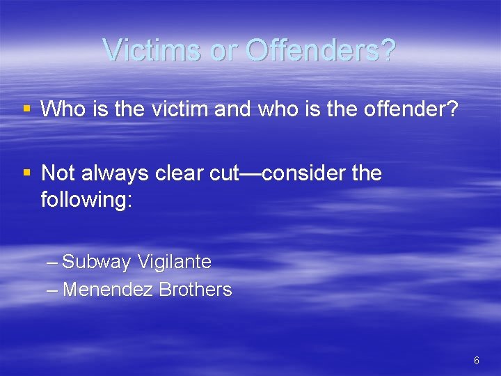 Victims or Offenders? § Who is the victim and who is the offender? §