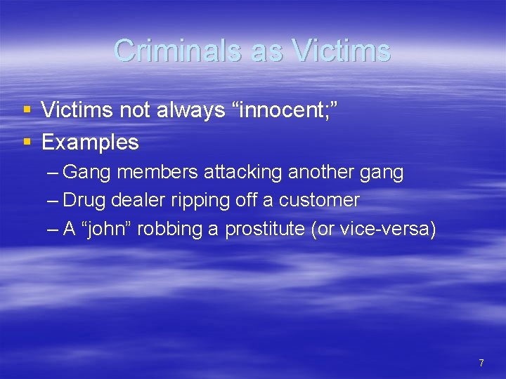 Criminals as Victims § Victims not always “innocent; ” § Examples – Gang members