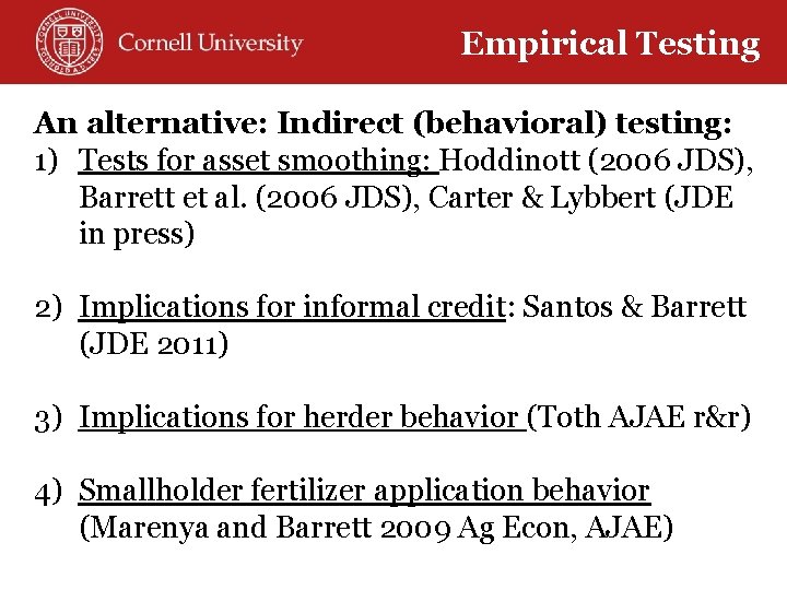 Empirical Testing An alternative: Indirect (behavioral) testing: 1) Tests for asset smoothing: Hoddinott (2006