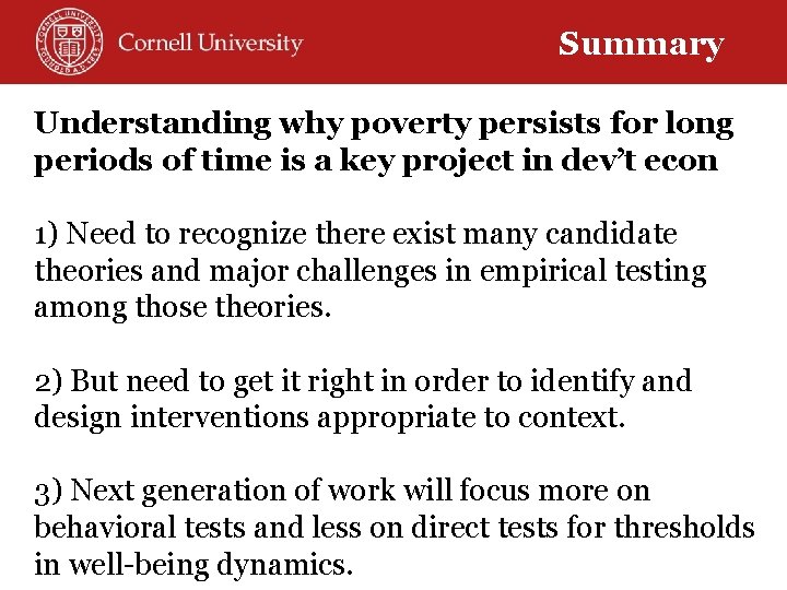 Summary Understanding why poverty persists for long periods of time is a key project