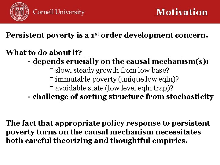 Motivation Persistent poverty is a 1 st order development concern. What to do about