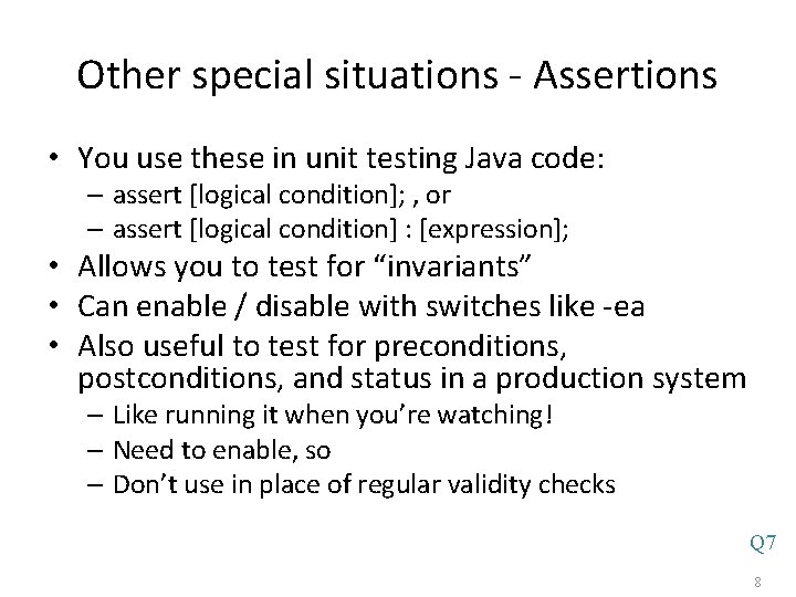 Other special situations - Assertions • You use these in unit testing Java code: