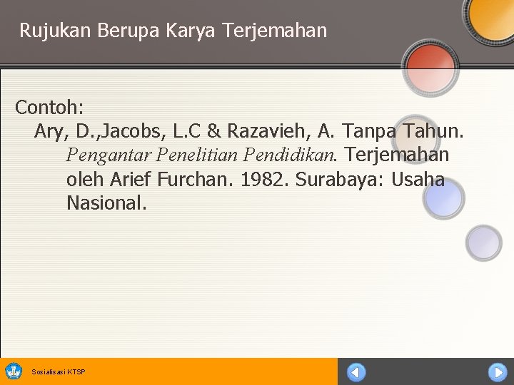 Rujukan Berupa Karya Terjemahan Contoh: Ary, D. , Jacobs, L. C & Razavieh, A.