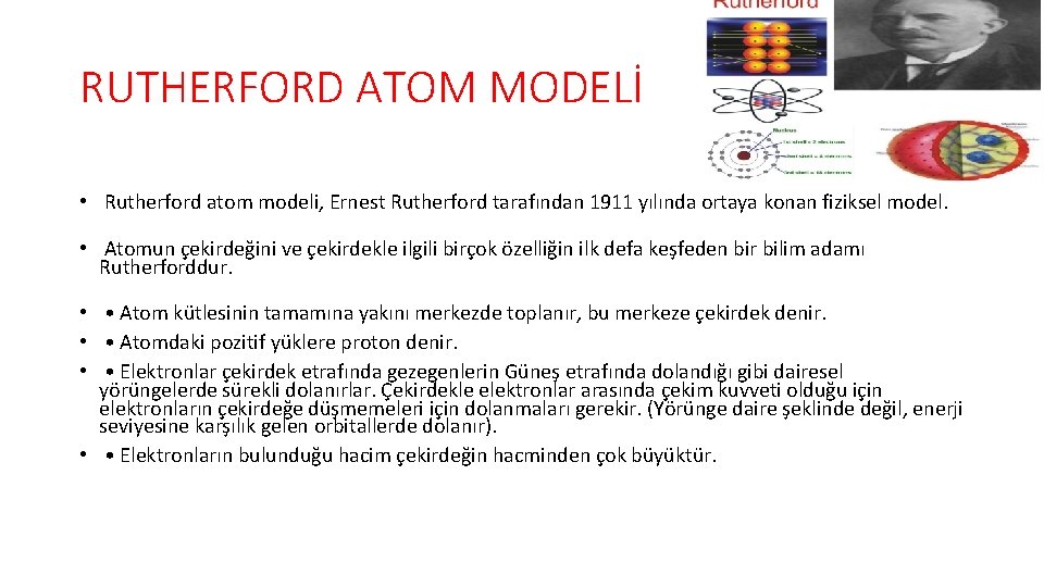 RUTHERFORD ATOM MODELİ • Rutherford atom modeli, Ernest Rutherford tarafından 1911 yılında ortaya konan