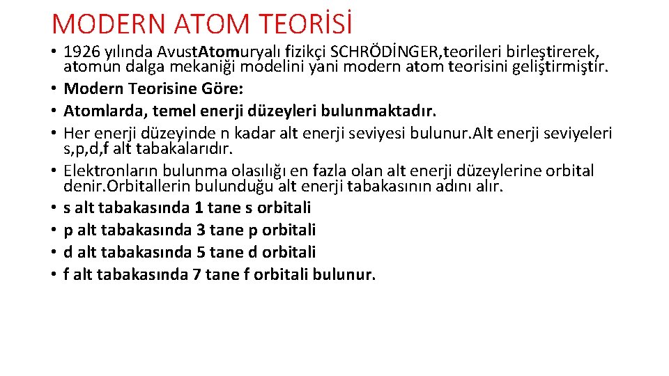 MODERN ATOM TEORİSİ • 1926 yılında Avust. Atomuryalı fizikçi SCHRÖDİNGER, teorileri birleştirerek, atomun dalga