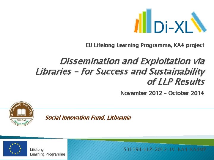 EU Lifelong Learning Programme, KA 4 project Dissemination and Exploitation via Libraries – for