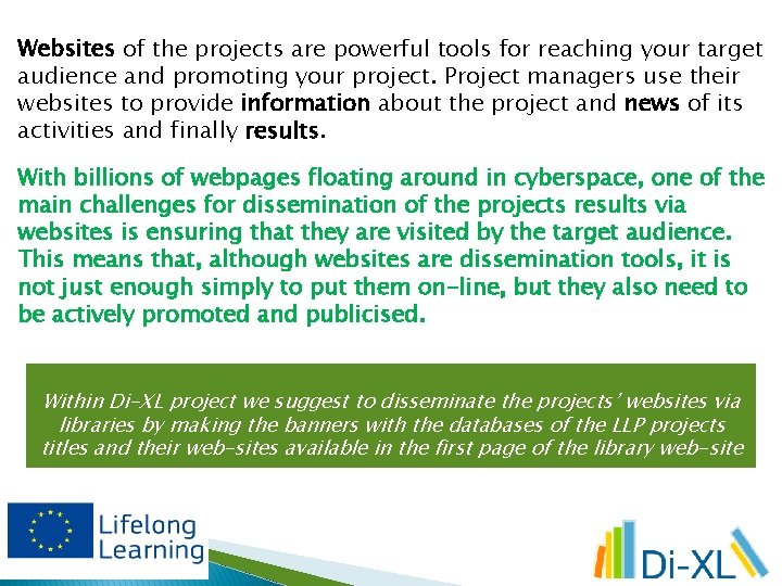 Websites of the projects are powerful tools for reaching your target audience and promoting