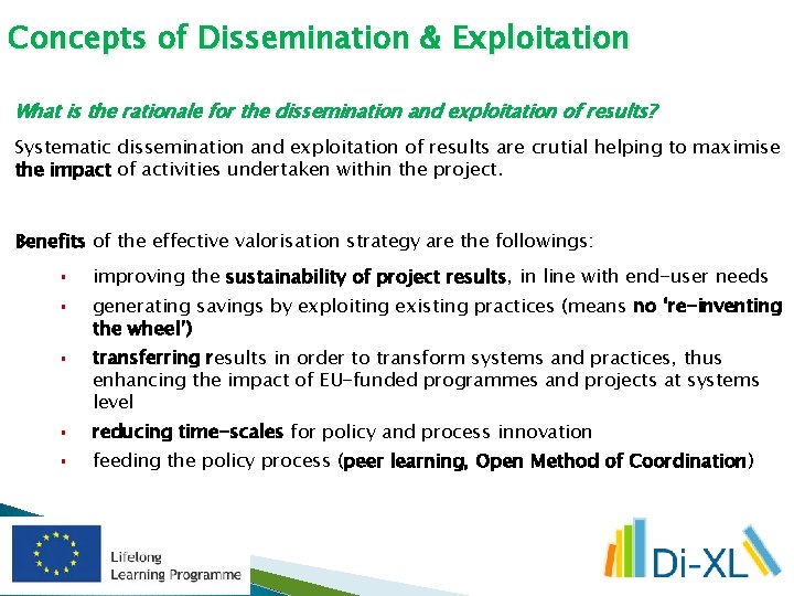 Concepts of Dissemination & Exploitation What is the rationale for the dissemination and exploitation