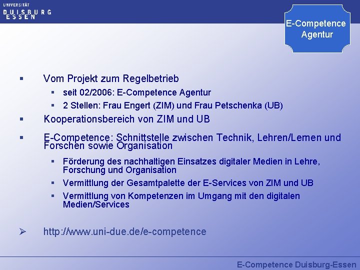 E-Competence Agentur § Vom Projekt zum Regelbetrieb § seit 02/2006: E-Competence Agentur § 2