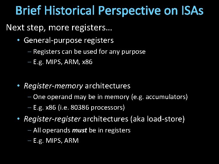 Brief Historical Perspective on ISAs Next step, more registers… • General-purpose registers – Registers