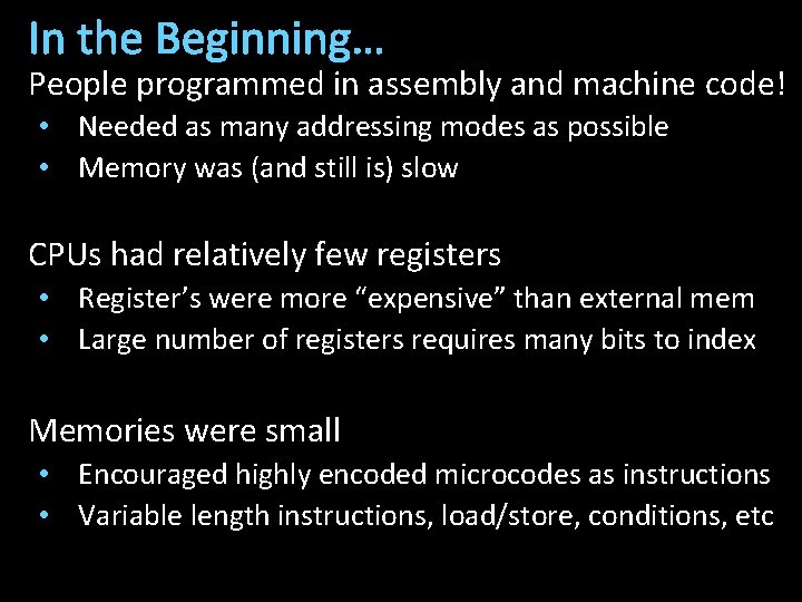 In the Beginning… People programmed in assembly and machine code! • Needed as many