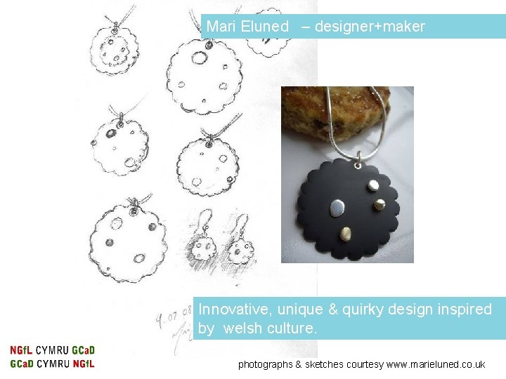 Mari Eluned – designer+maker Innovative, unique & quirky design inspired by welsh culture. photographs