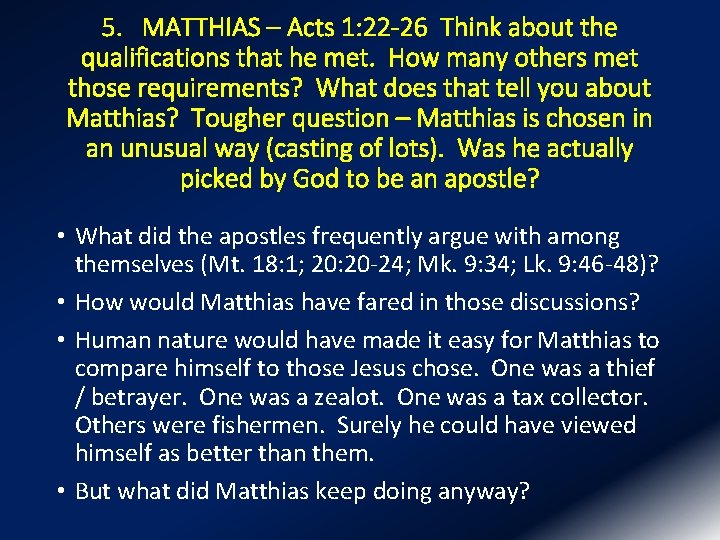 5. MATTHIAS – Acts 1: 22 -26 Think about the qualifications that he met.