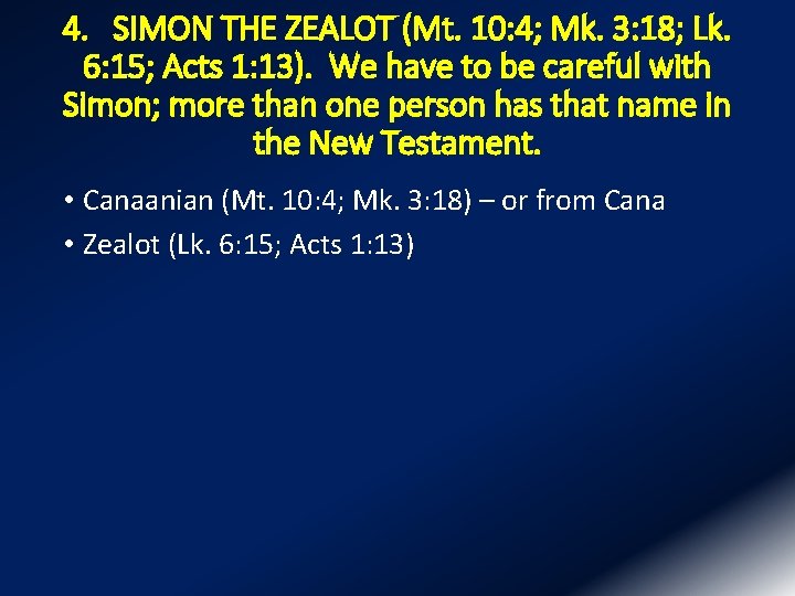 4. SIMON THE ZEALOT (Mt. 10: 4; Mk. 3: 18; Lk. 6: 15; Acts