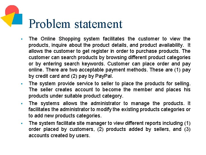 Problem statement § § The Online Shopping system facilitates the customer to view the