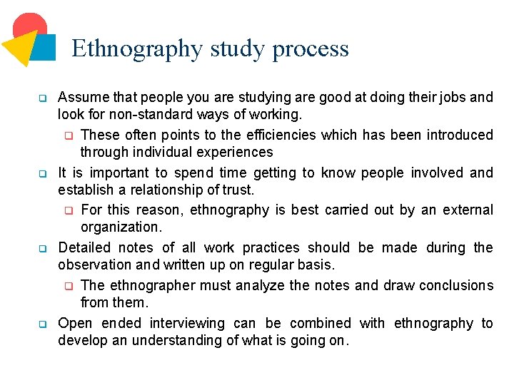 Ethnography study process q q Assume that people you are studying are good at
