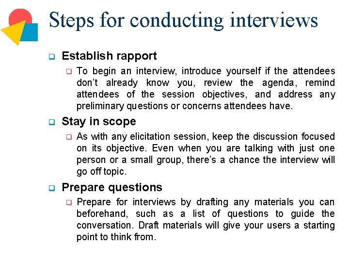 Steps for conducting interviews q Establish rapport q q Stay in scope q q