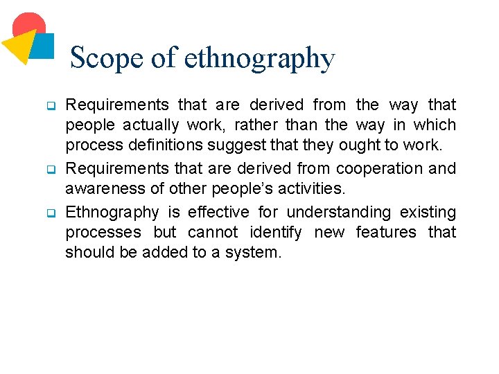 Scope of ethnography q q q Requirements that are derived from the way that