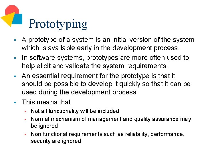 Prototyping § § A prototype of a system is an initial version of the