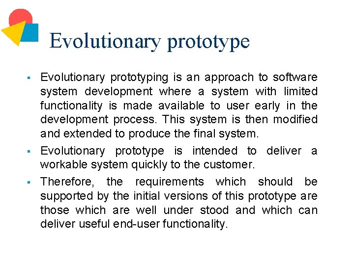 Evolutionary prototype § § § Evolutionary prototyping is an approach to software system development