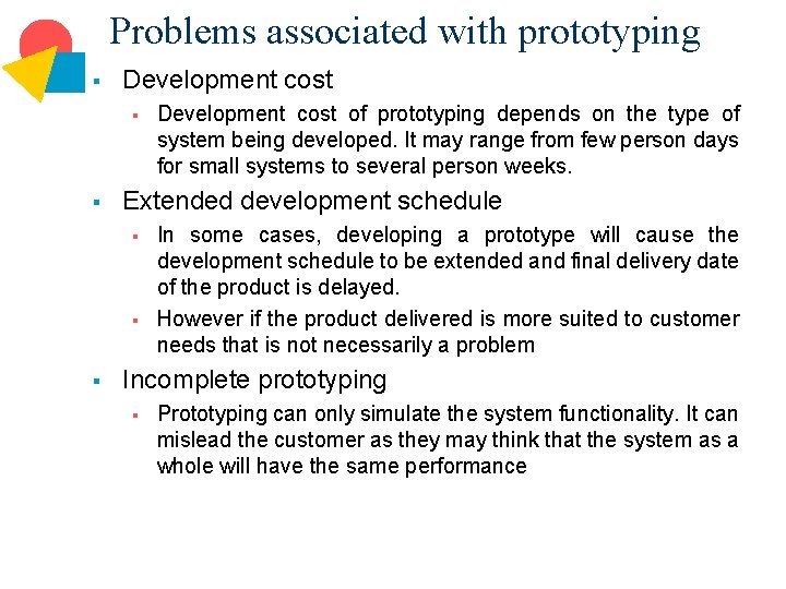 Problems associated with prototyping § Development cost § § Extended development schedule § §