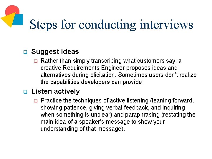 Steps for conducting interviews q Suggest ideas q q Rather than simply transcribing what