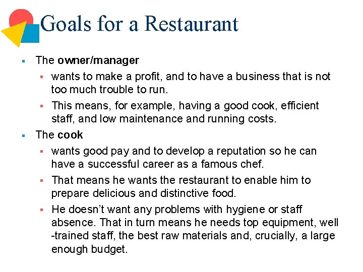 Goals for a Restaurant § § The owner/manager § wants to make a profit,