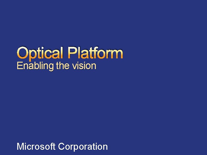 Optical Platform Enabling the vision Microsoft Corporation 