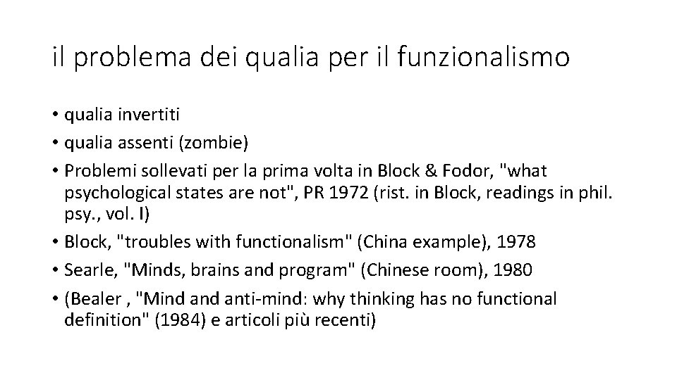 il problema dei qualia per il funzionalismo • qualia invertiti • qualia assenti (zombie) il problema dei qualia per il funzionalismo • qualia invertiti • qualia assenti (zombie)