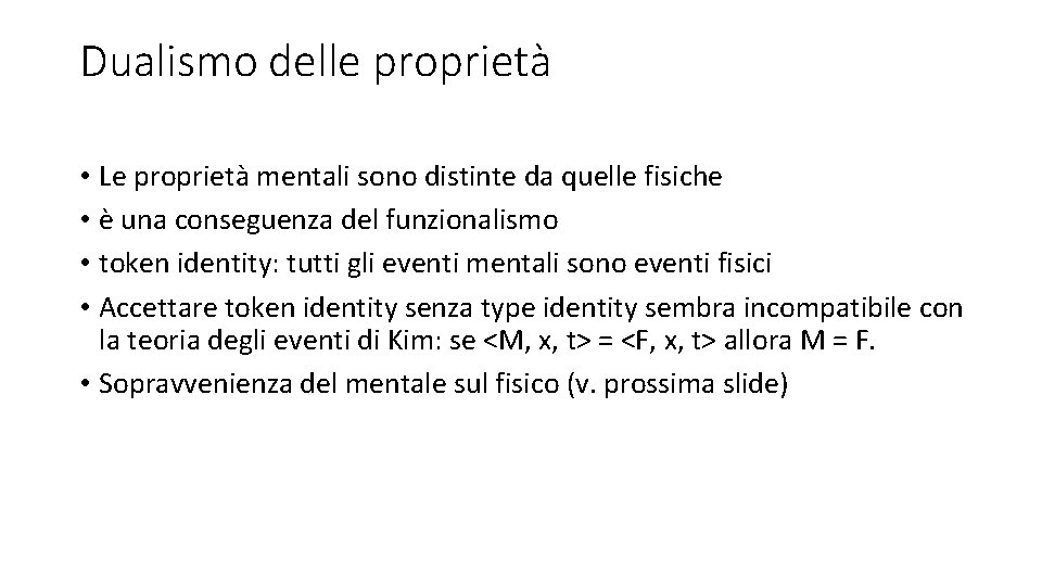 Dualismo delle proprietà • Le proprietà mentali sono distinte da quelle fisiche • è Dualismo delle proprietà • Le proprietà mentali sono distinte da quelle fisiche • è