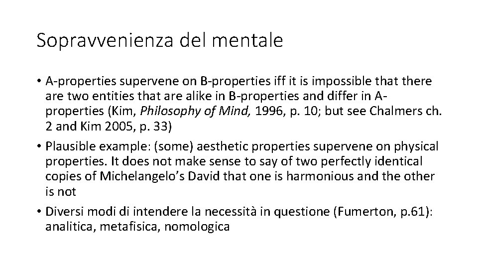 Sopravvenienza del mentale • A-properties supervene on B-properties iff it is impossible that there