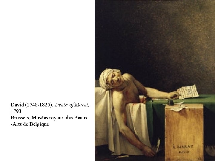 David (1748 -1825), Death of Marat, 1793 Brussels, Musées royaux des Beaux -Arts de