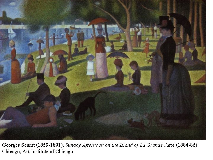 Georges Seurat (1859 -1891), Sunday Afternoon on the Island of La Grande Jatte (1884